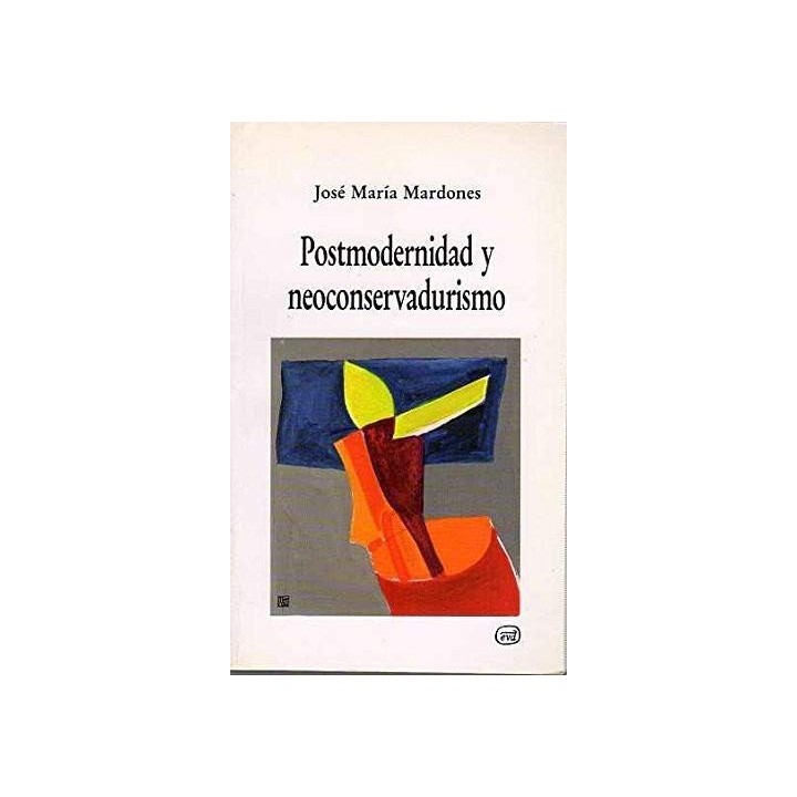 Postmodernidad Y Neoconservadurismo: reflexiones sobre la fe y la cultura (Primera edición)